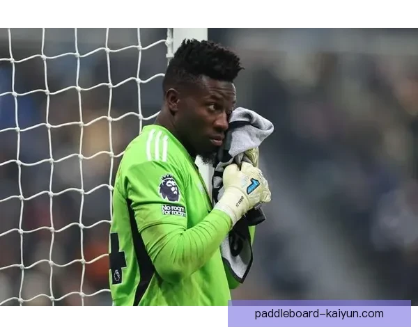 奥纳纳门将风格逐渐成熟，备受关注的表现稳健